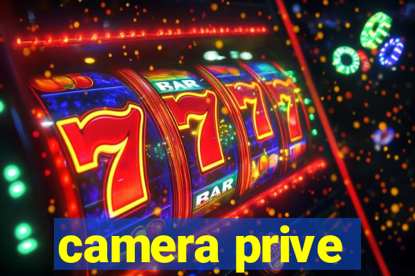 camera prive